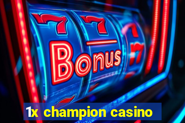 1x champion casino