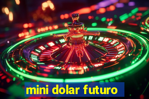 mini dolar futuro