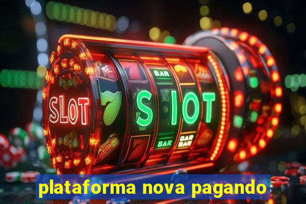 plataforma nova pagando