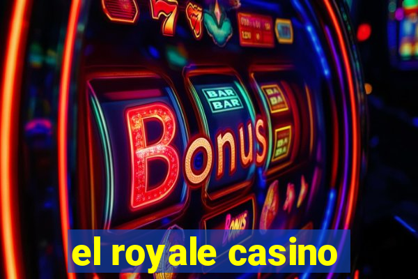 el royale casino