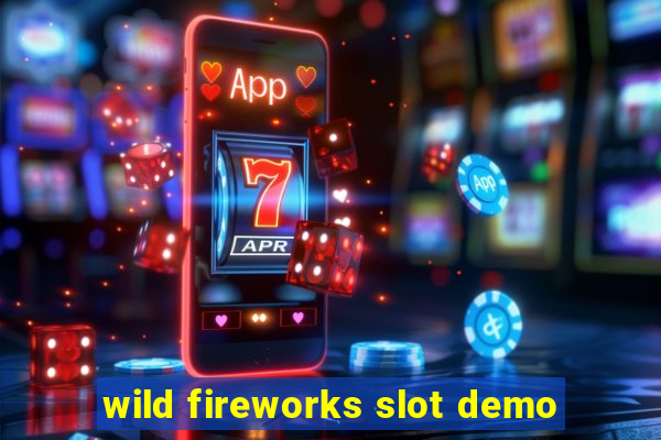 wild fireworks slot demo