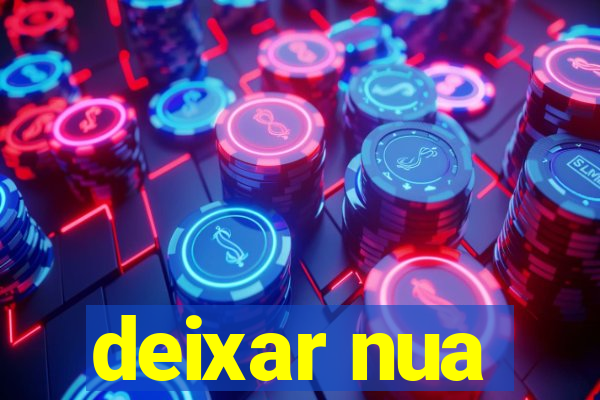 deixar nua