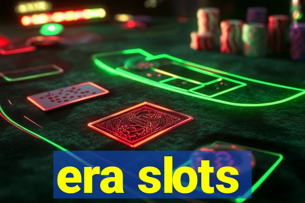 era slots