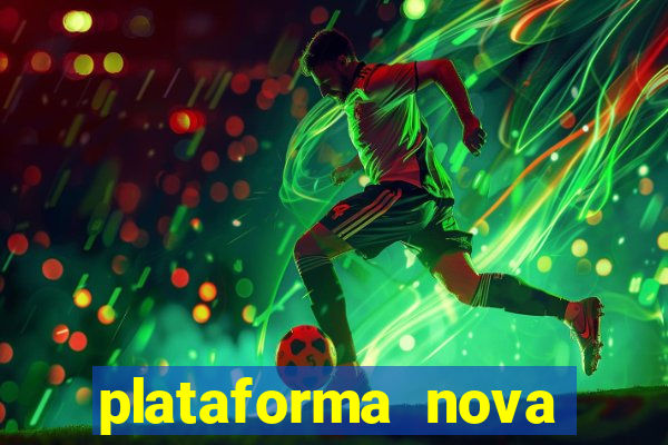 plataforma nova pagando bem