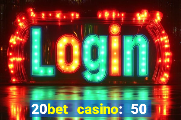 20bet casino: 50 free spins