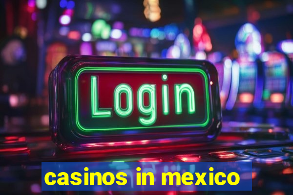 casinos in mexico