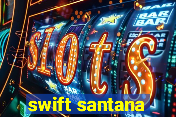 swift santana