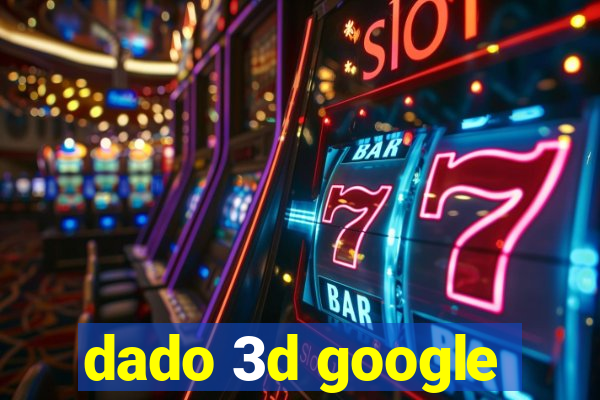 dado 3d google