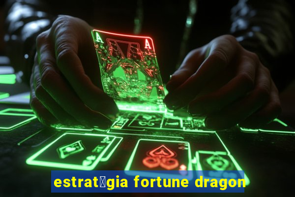 estrat茅gia fortune dragon