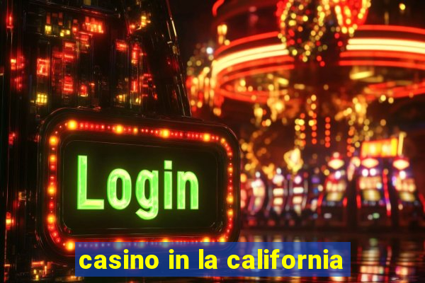 casino in la california