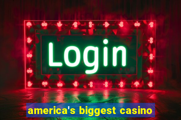 america's biggest casino