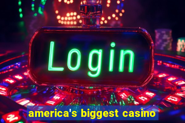 america's biggest casino