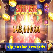 vip casino rewards