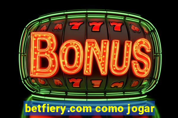 betfiery.com como jogar