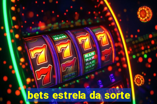 bets estrela da sorte