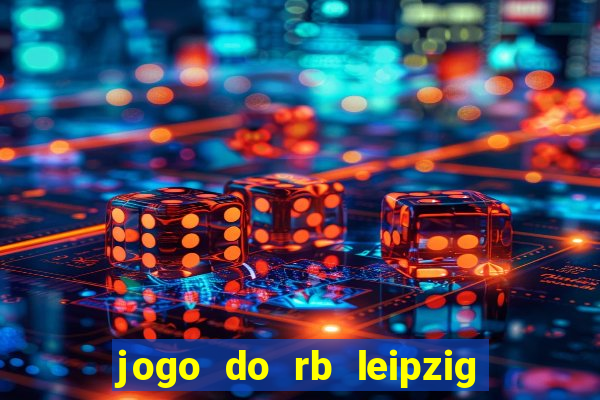 jogo do rb leipzig ao vivo