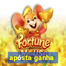 apósta ganha