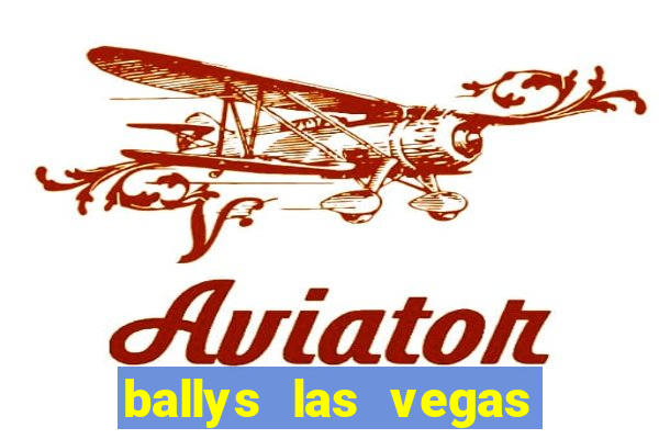 ballys las vegas hotel and casino