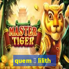 quem 茅 lilith