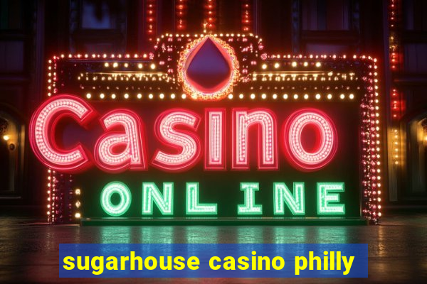 sugarhouse casino philly