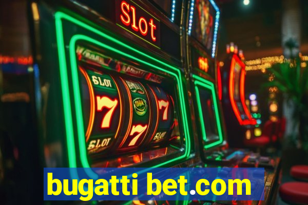 bugatti bet.com