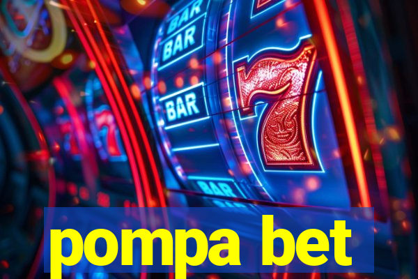 pompa bet