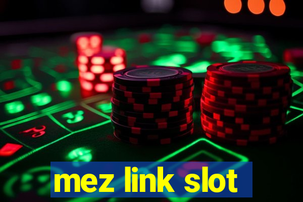 mez link slot