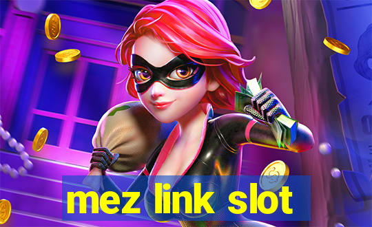 mez link slot