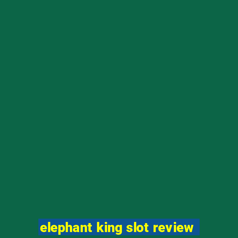 elephant king slot review