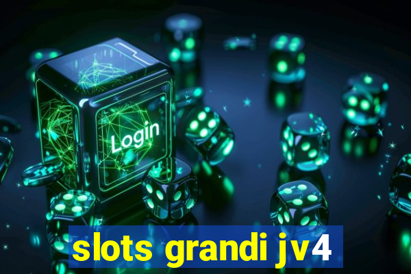 slots grandi jv4