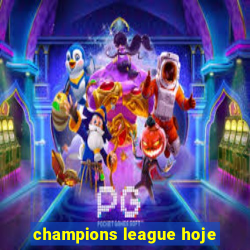 champions league hoje