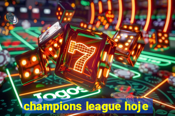 champions league hoje