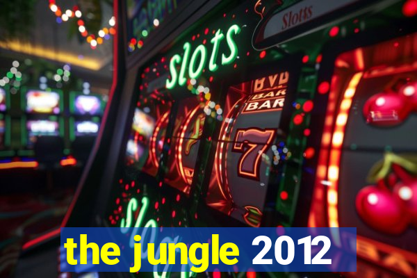 the jungle 2012