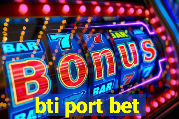 bti port bet