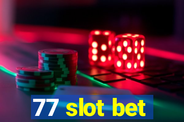 77 slot bet