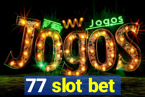 77 slot bet