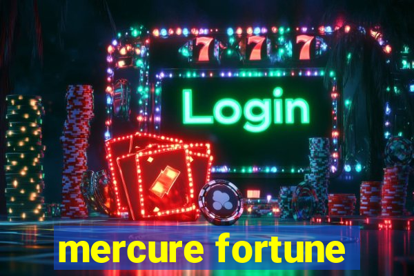 mercure fortune