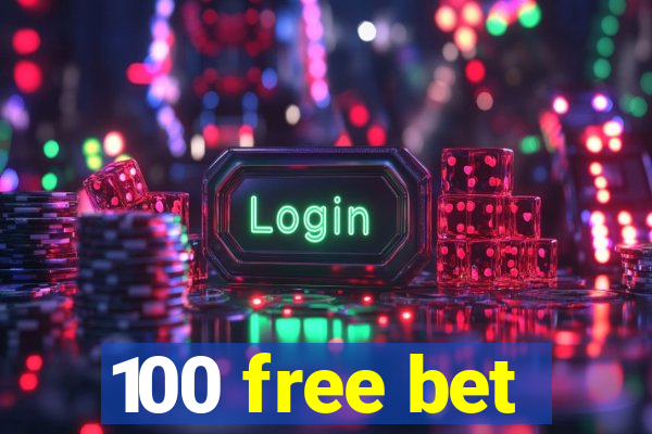 100 free bet