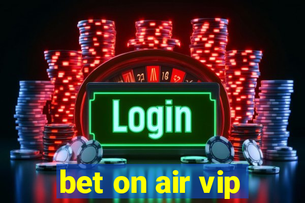 bet on air vip