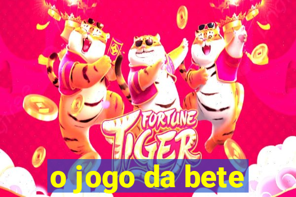 o jogo da bete