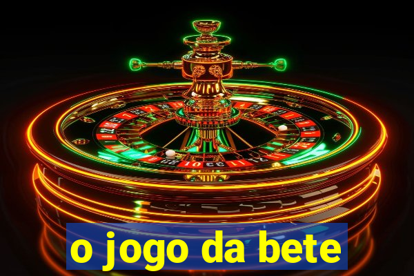 o jogo da bete