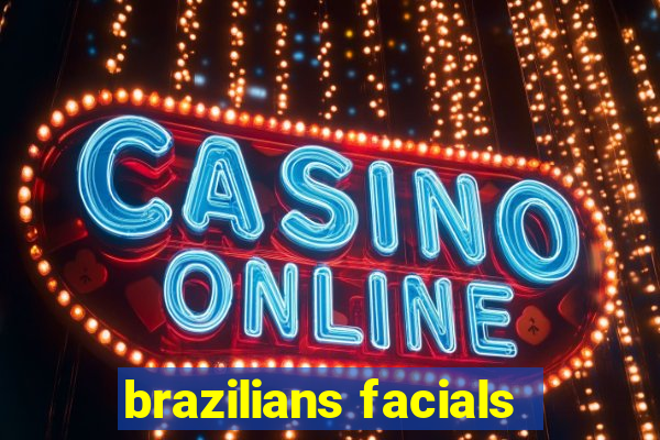 brazilians facials