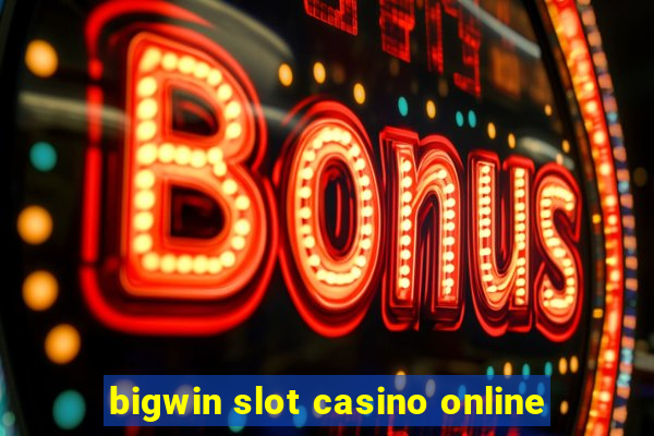 bigwin slot casino online