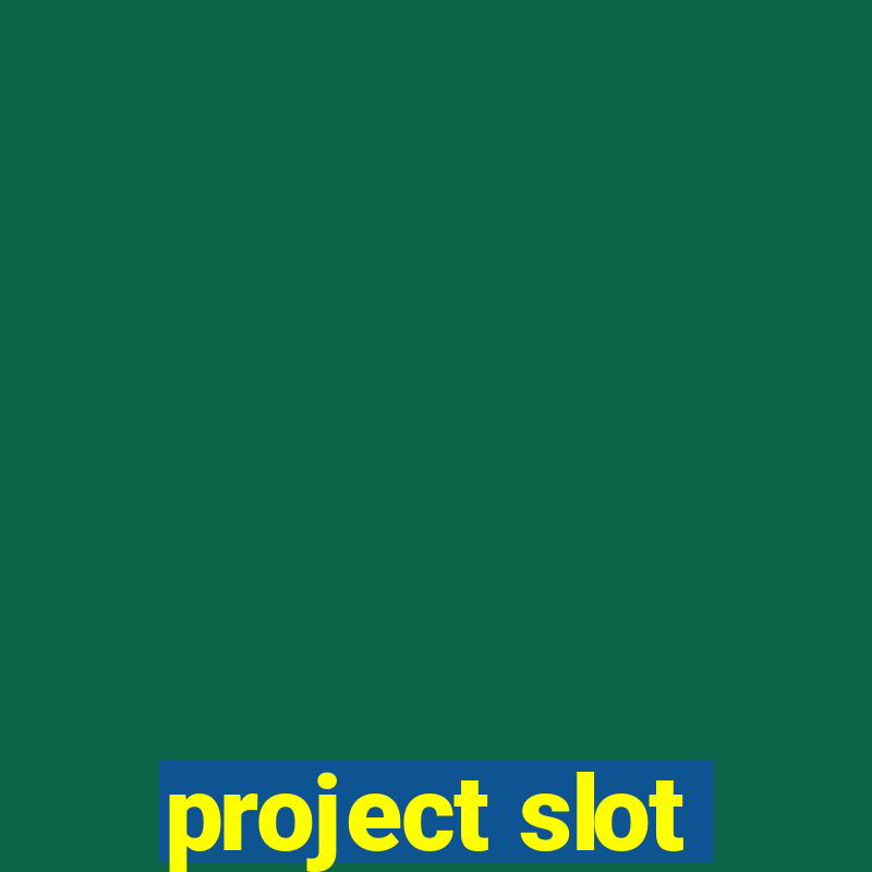 project slot