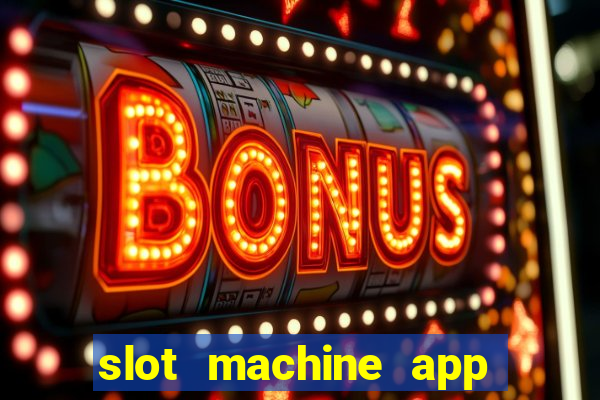 slot machine app with real money