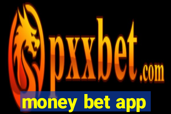 money bet app