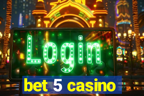 bet 5 casino