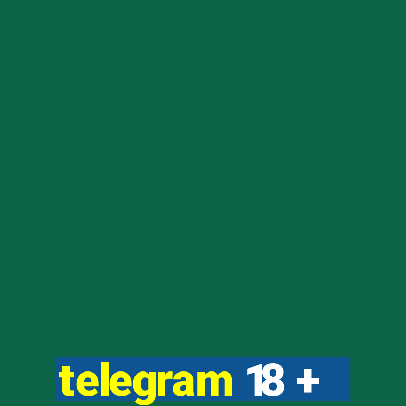 telegram 18 +