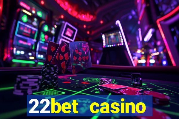 22bet casino minimum deposit