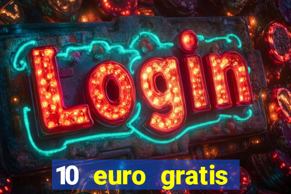 10 euro gratis guthaben casino